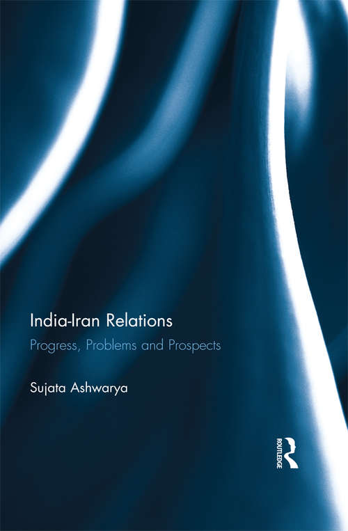 Book cover of India-Iran Relations: Progress, Problems and Prospects