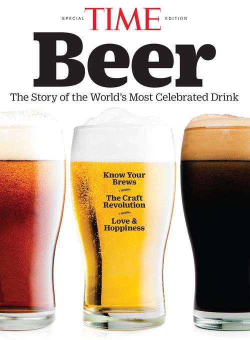 Book cover of TIME The Story of Beer: The Story Of The World's Most Celebrated Drink