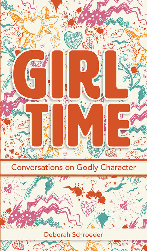 Book cover of Girl Time: Conversations on Godly Character