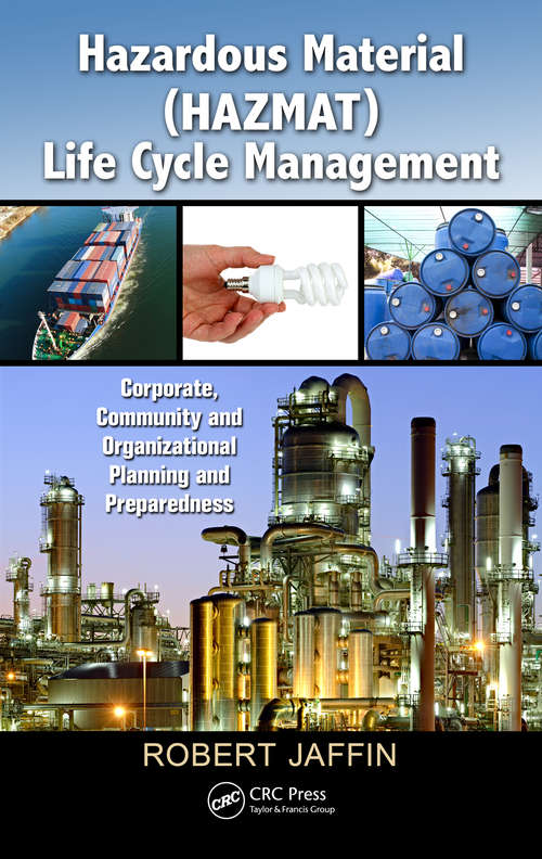 Book cover of Hazardous Material (HAZMAT) Life Cycle Management: Corporate, Community, and Organizational Planning and Preparedness