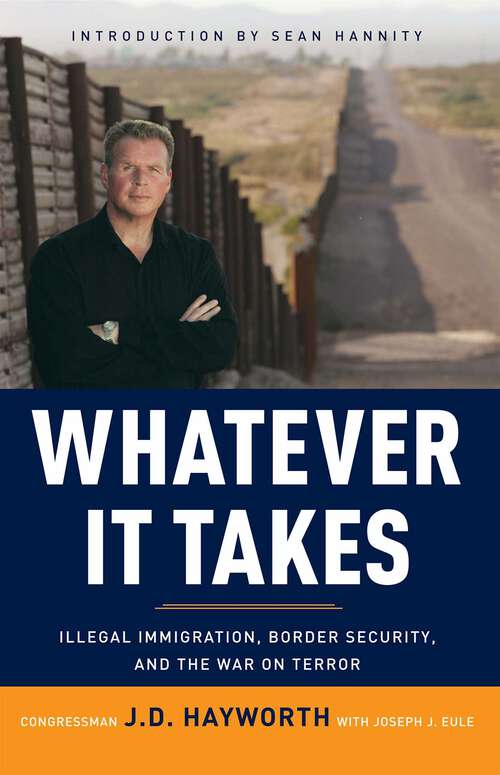 Book cover of Whatever It Takes: Illegal Immigration, Border Security, and the War on Terror