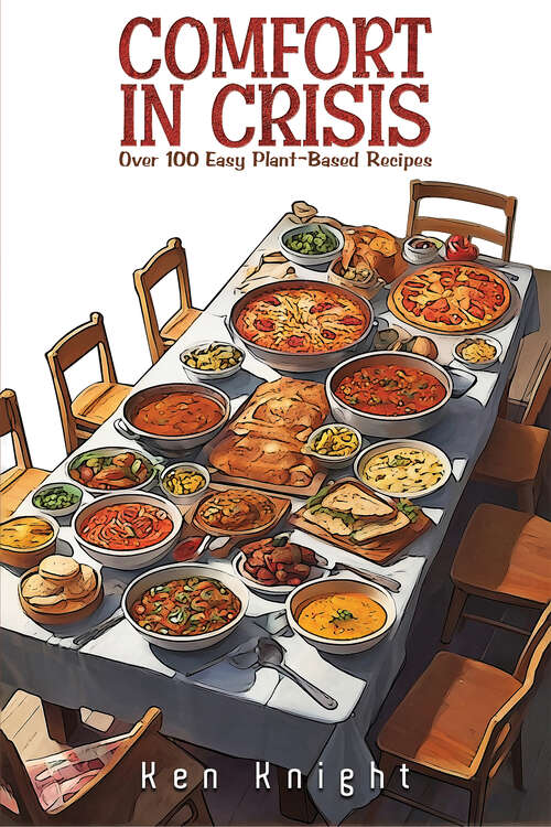 Book cover of Comfort in Crisis: Over 100 Easy Plant-Based Recipes