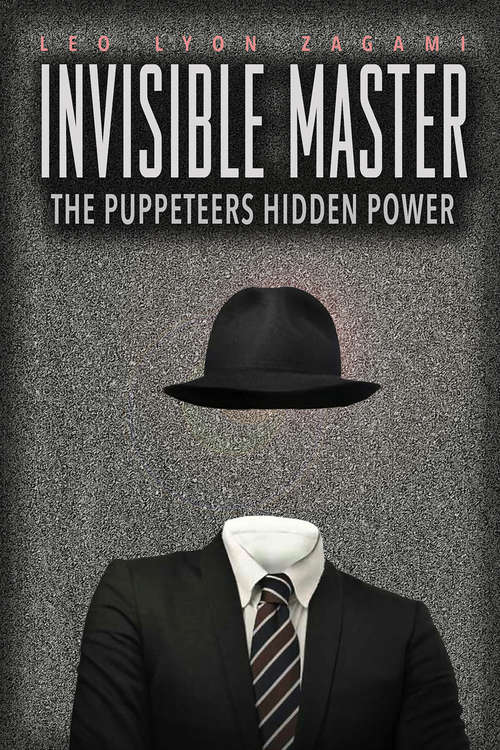 Book cover of The Invisible Master: Secret Chiefs, Unknown Superiors, and the Puppet Masters Who Pull the Strings of Occult Power from the Alien World