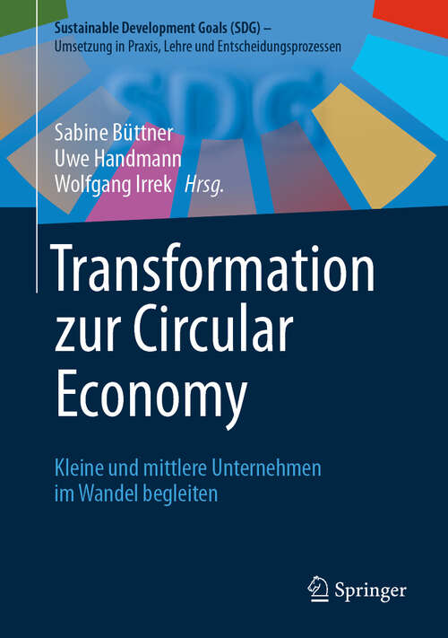 Book cover of Transformation zur Circular Economy: Kleine und mittlere Unternehmen im Wandel begleiten (2024) (Sustainable Development Goals (SDG) – Umsetzung in Praxis, Lehre und Entscheidungsprozessen)