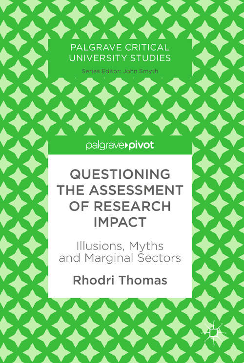 Book cover of Questioning the Assessment of Research Impact: Illusions, Myths And Marginal Sectors (Palgrave Critical University Studies)