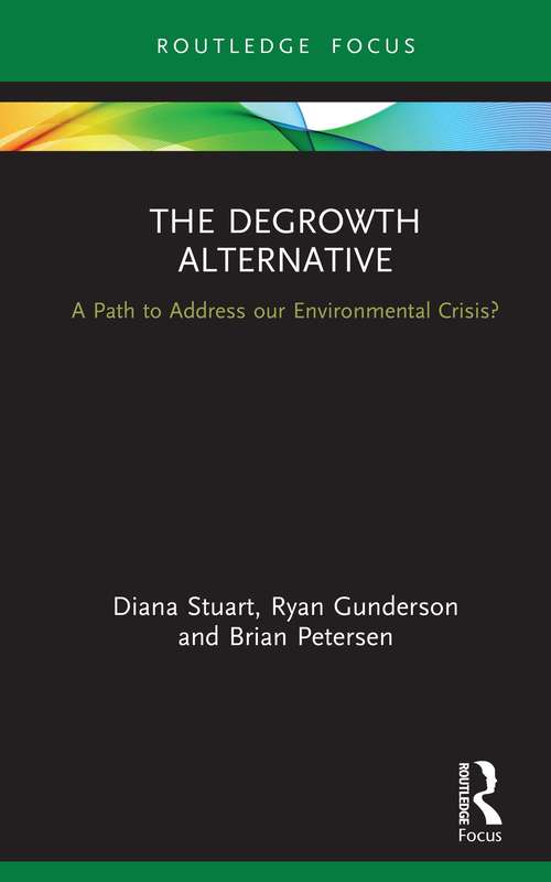 Book cover of The Degrowth Alternative: A Path to Address our Environmental Crisis? (Routledge Studies in Ecological Economics)