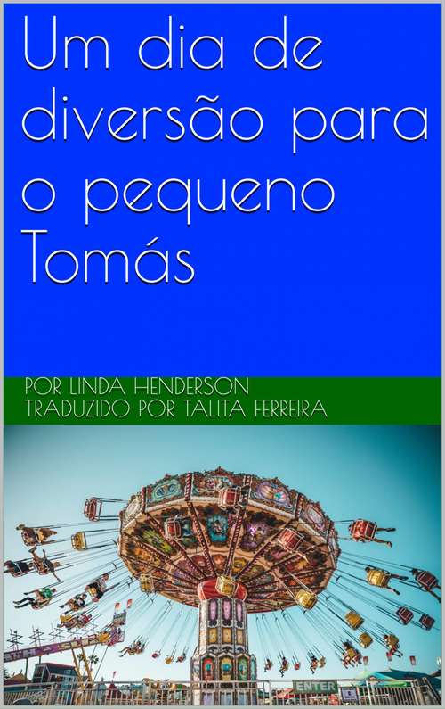 Book cover of Um dia de diversão para o pequeno Tomás