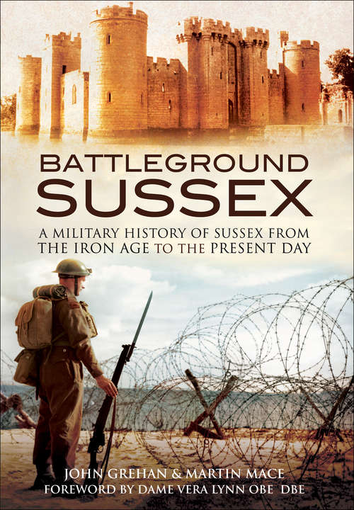 Book cover of Battleground Sussex: A Military History of Sussex From the Iron Age to the Present Day