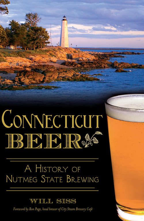 Book cover of Connecticut Beer: A History of Nutmeg State Brewing (American Palate)