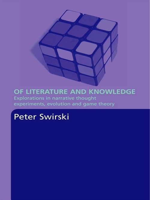 Book cover of Of Literature and Knowledge: Explorations in Narrative Thought Experiments, Evolution and Game Theory