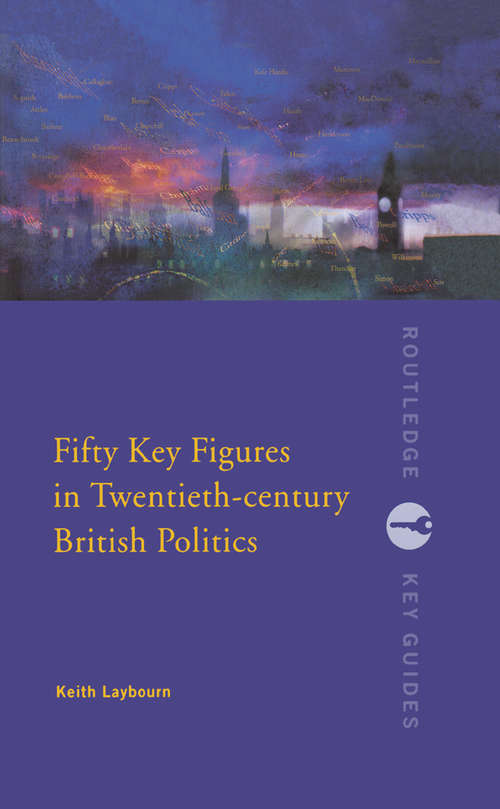 Book cover of Fifty Key Figures in Twentieth Century British Politics (Routledge Key Guides)
