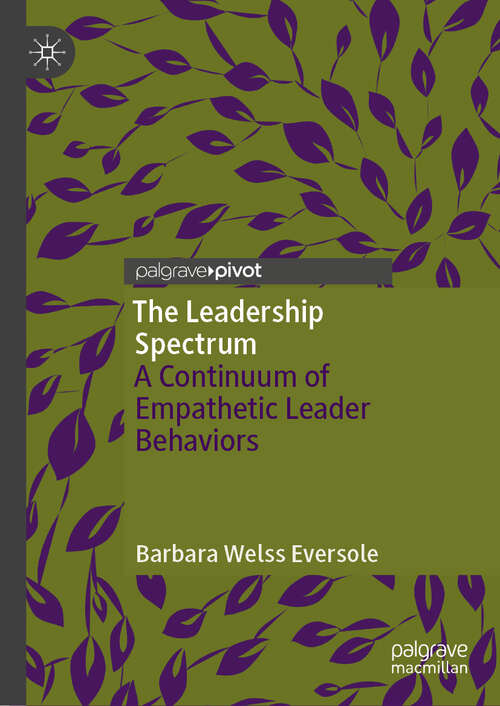 Book cover of The Leadership Spectrum: A Continuum of  Empathetic Leader Behaviors