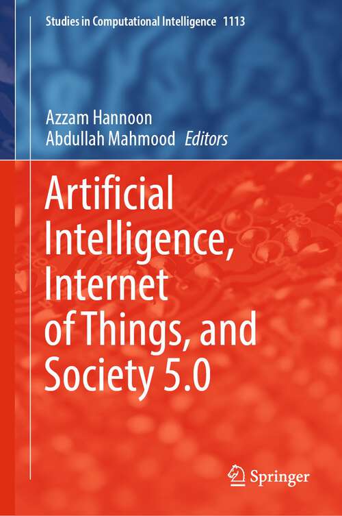 Book cover of Artificial Intelligence, Internet of Things, and Society 5.0 (1st ed. 2023) (Studies in Computational Intelligence #1113)