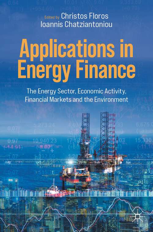 Book cover of Applications in Energy Finance: The Energy Sector, Economic Activity, Financial Markets and the Environment (1st ed. 2022)