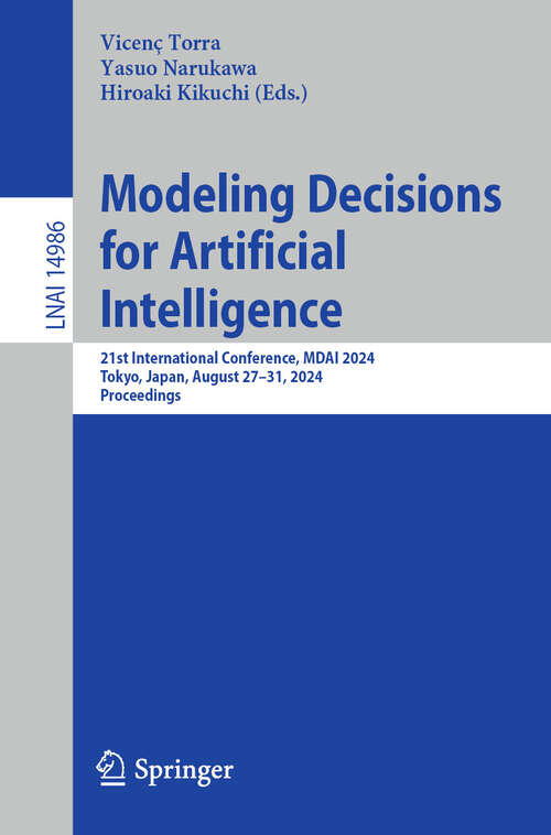 Book cover of Modeling Decisions for Artificial Intelligence: 21st International Conference, MDAI 2024, Tokyo, Japan, August 27–31, 2024, Proceedings (2024) (Lecture Notes in Computer Science #14986)