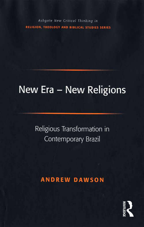 Book cover of New Era - New Religions: Religious Transformation in Contemporary Brazil (Routledge New Critical Thinking in Religion, Theology and Biblical Studies)