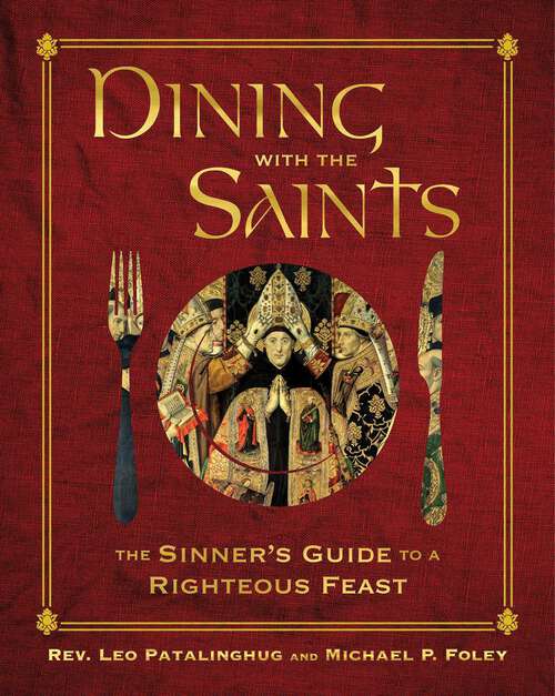 Book cover of Dining with the Saints: The Sinner's Guide to a Righteous Feast