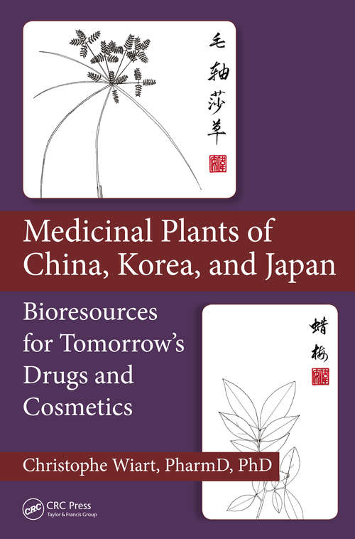 Book cover of Medicinal Plants of China, Korea, and Japan: Bioresources for Tomorrow's Drugs and Cosmetics