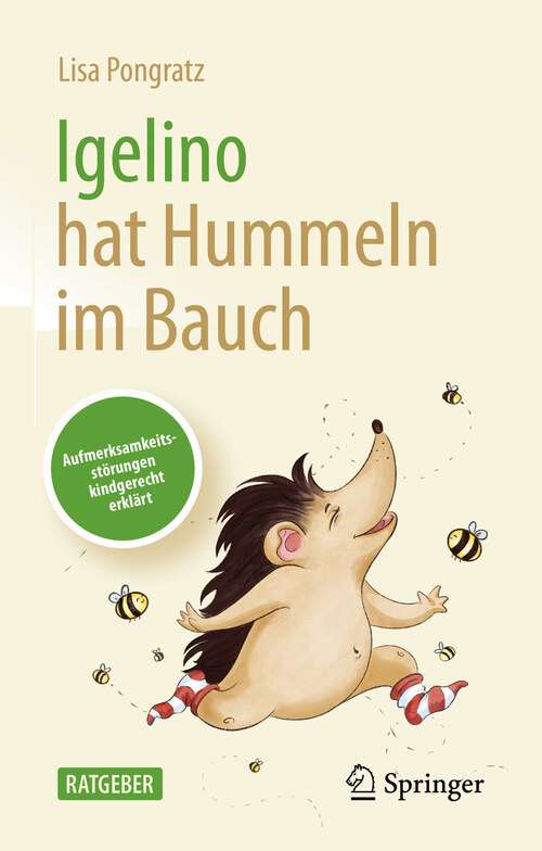 Book cover of Igelino hat Hummeln im Bauch: Aufmerksamkeitsstörungen kindgerecht erklärt (1. Aufl. 2022)