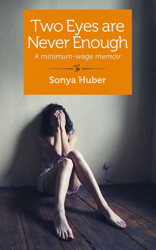 Book cover of Two Eyes Are Never Enough: A Minimum-Wage Memoir