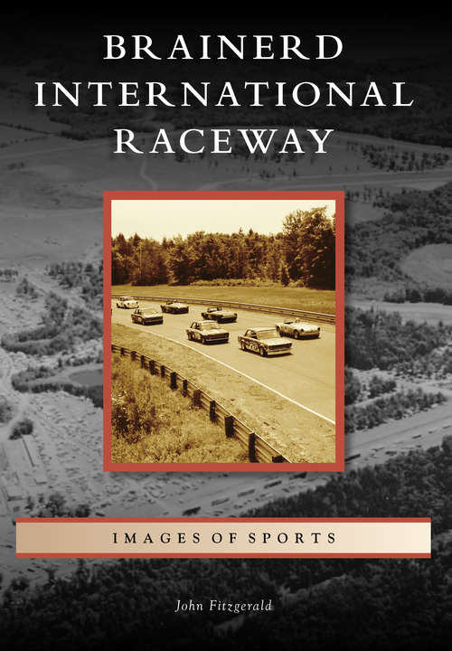 Book cover of Brainerd International Raceway (Images of Sports)