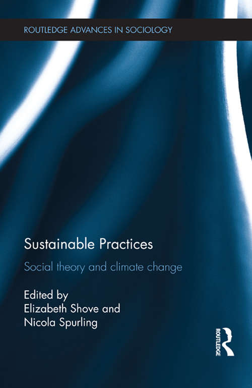 Book cover of Sustainable Practices: Social Theory and Climate Change (Routledge Advances in Sociology)