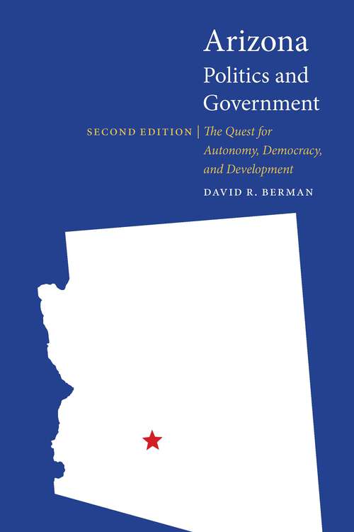 Book cover of Arizona Politics and Government: The Quest for Autonomy, Democracy, and Development (Second Edition) (Politics and Governments of the American States)