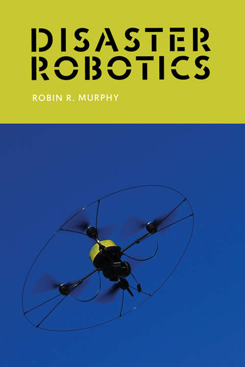 Book cover of Disaster Robotics (Intelligent Robotics and Autonomous Agents series)