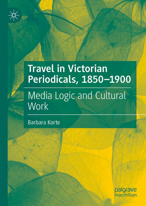 Book cover of Travel in Victorian Periodicals, 1850-1900: Media Logic and Cultural Work (2024)