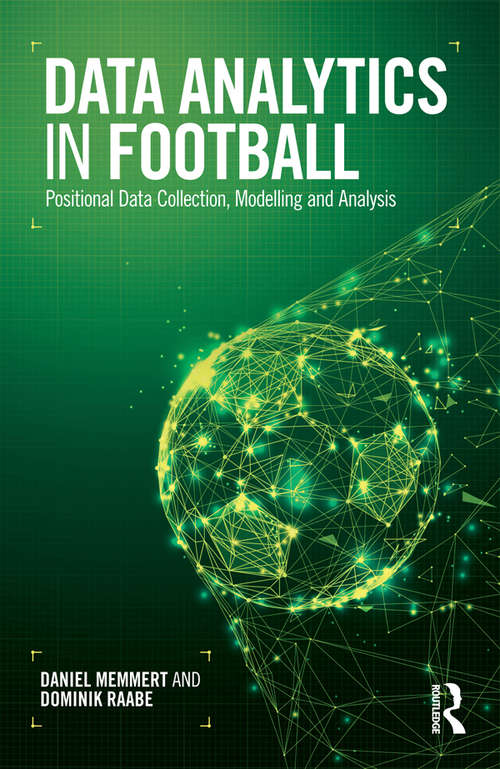 Book cover of Data Analytics in Football: Positional Data Collection, Modelling and Analysis