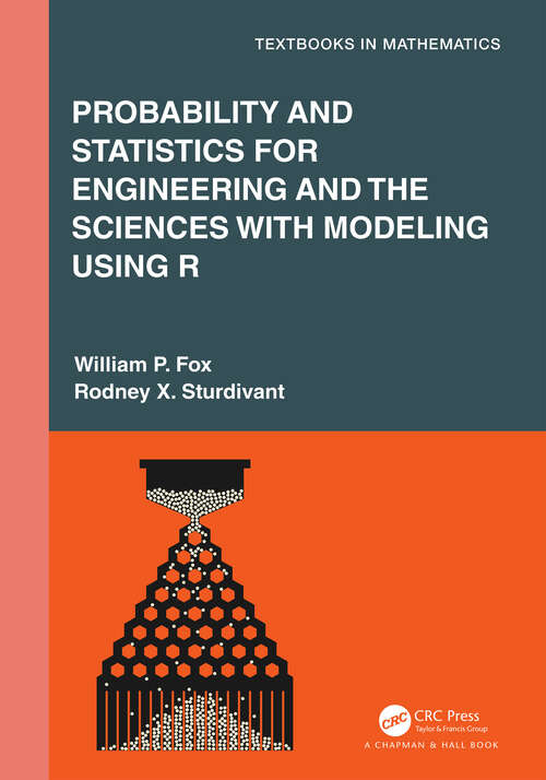 Book cover of Probability and Statistics for Engineering and the Sciences with Modeling using R (Textbooks in Mathematics)