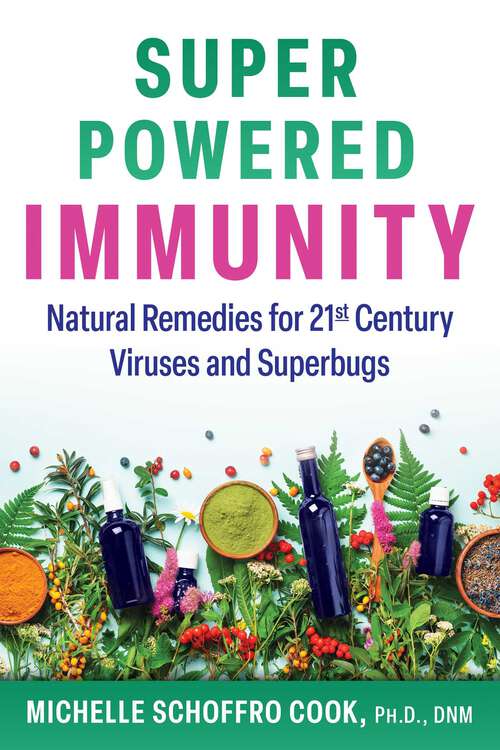 Book cover of Super-Powered Immunity: Natural Remedies for 21st Century Viruses and Superbugs