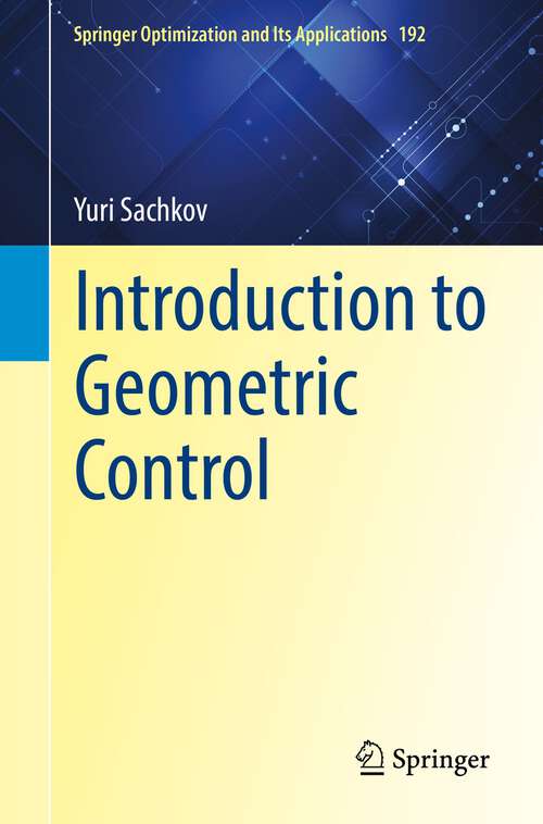 Book cover of Introduction to Geometric Control (1st ed. 2022) (Springer Optimization and Its Applications #192)