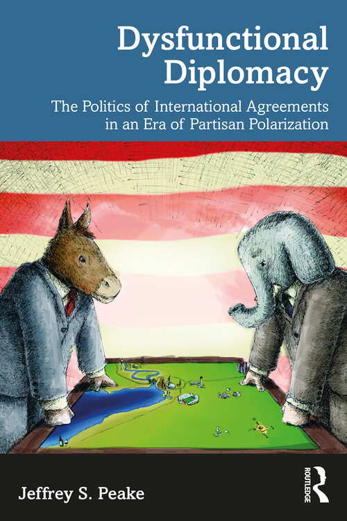 Book cover of Dysfunctional Diplomacy: The Politics of International Agreements in an Era of Partisan Polarization
