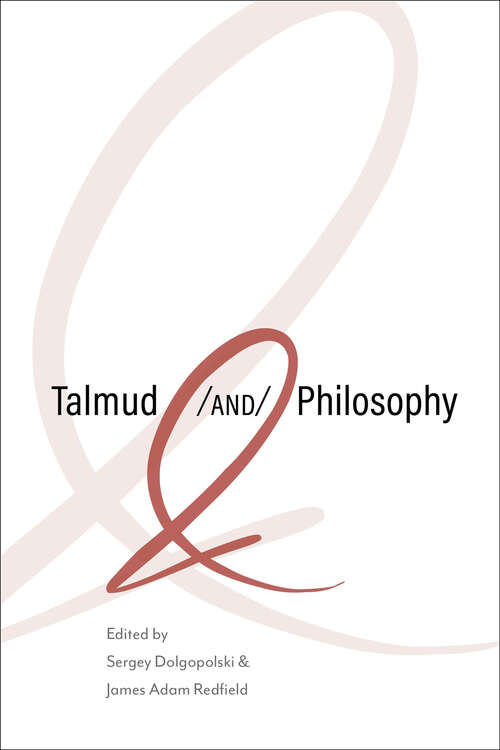 Book cover of Talmud and Philosophy: Conjunctions, Disjunctions, Continuities (New Jewish Philosophy and Thought)