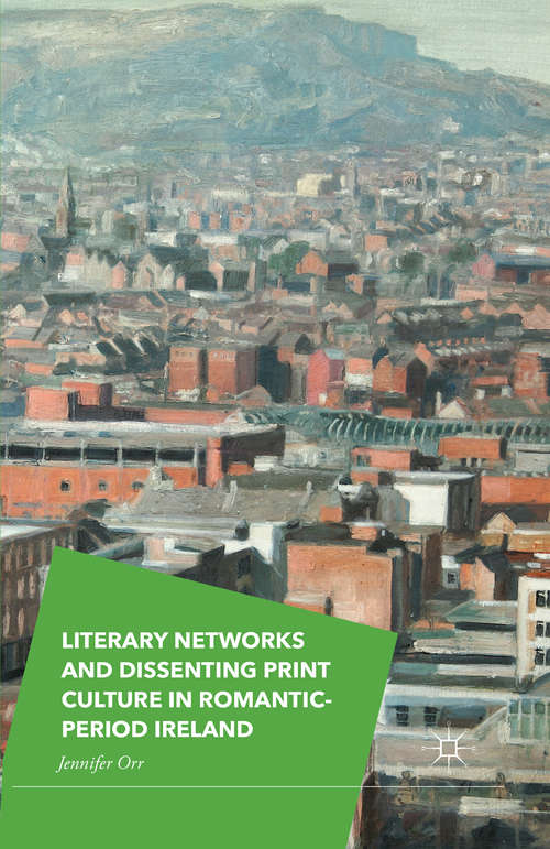 Book cover of Literary Networks and Dissenting Print Culture in Romantic-Period Ireland (1st ed. 2015)