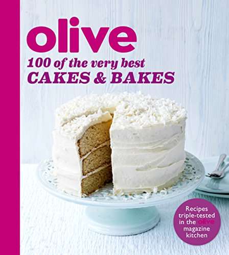 Book cover of Olive: 100 of the Very Best Cakes and Bakes (Olive Magazine)