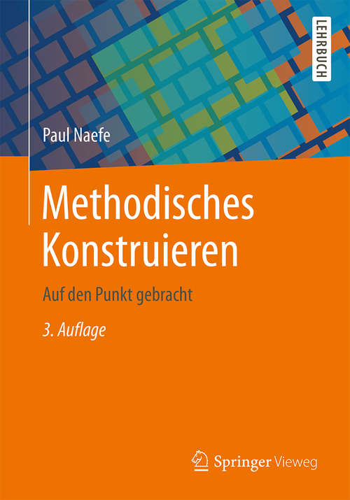 Book cover of Methodisches Konstruieren: Auf den Punkt gebracht (3. Aufl. 2018)