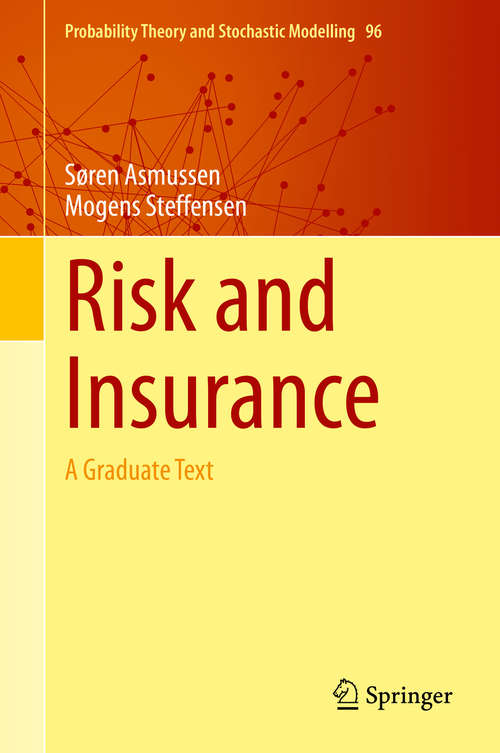 Book cover of Risk and Insurance: A Graduate Text (1st ed. 2020) (Probability Theory and Stochastic Modelling #96)