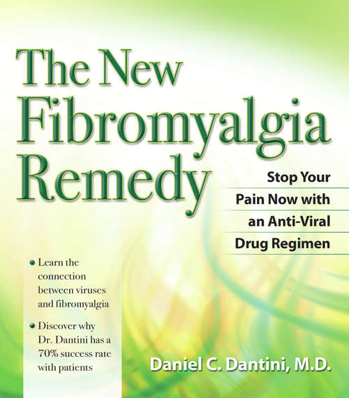 Book cover of The New Fibromyalgia Remedy: Stop Your Pain Now with an Anti-Viral Drug Regimen