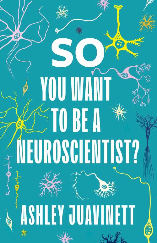 Book cover of So You Want to Be a Neuroscientist?