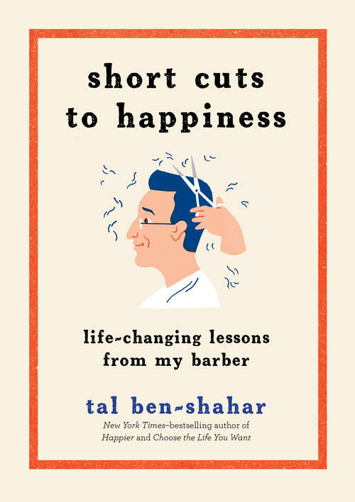 Book cover of Short Cuts to Happiness: Life-Changing Lessons from My Barber