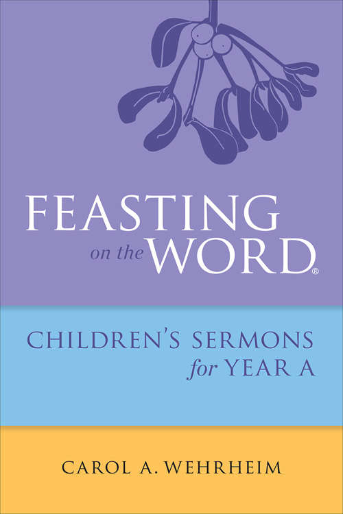 Book cover of Feasting on the Word®: Childrens's Sermons for Year A