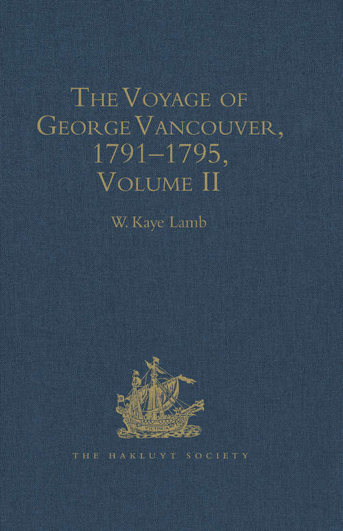Book cover of The Voyage of George Vancouver, 1791 - 1795: Volume 2 (Hakluyt Society, Second Ser. #166)