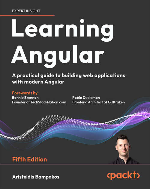 Book cover of Learning Angular: A practical guide to building web applications with modern Angular