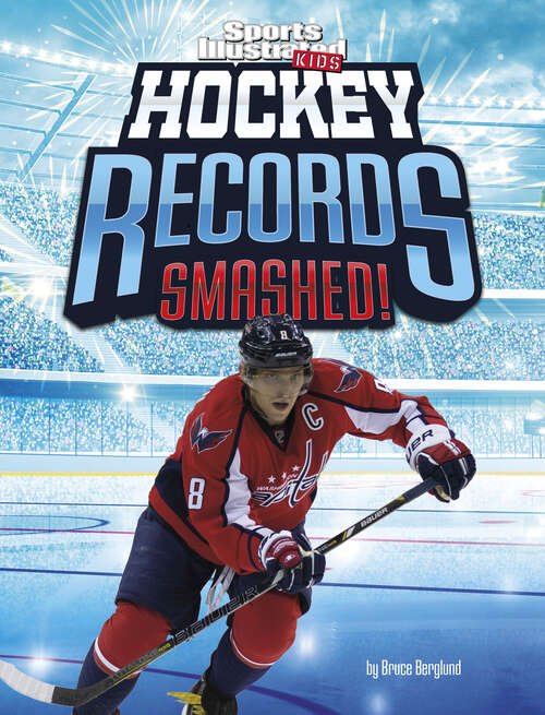 Book cover of Hockey Records Smashed! (Sports Illustrated Kids: Record Smashers Ser.)