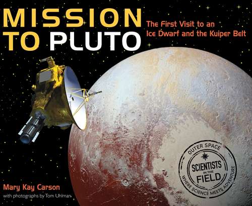 Book cover of Mission to Pluto: The First Visit to an Ice Dwarf and the Kuiper Belt