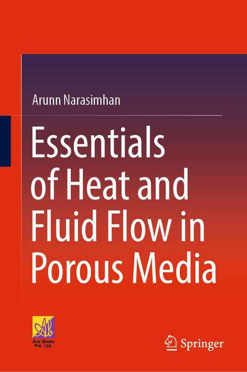 Book cover of Essentials of Heat and Fluid Flow in Porous Media (1st ed. 2023)