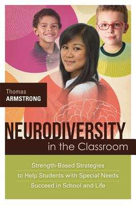 Book cover of Neurodiversity in the Classroom: Strength-Based Strategies to Help Students with Special Needs Succeed in School and Life
