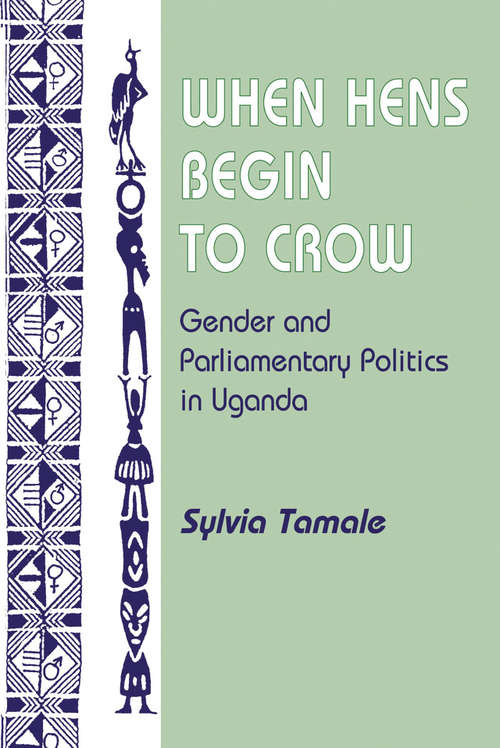 Book cover of When Hens Begin To Crow: Gender And Parliamentary Politics In Uganda